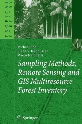 Sampling Methods, Remote Sensing and GIS Multiresource Forest Inventory - Michael Köhl, Steen S. Magnussen, Marco Marchetti - Libro Springer-Verlag Berlin and Heidelberg GmbH & Co. KG, Tropical Forestry | Libraccio.it