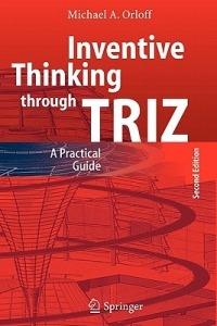 Inventive Thinking through TRIZ - Michael A. Orloff - Libro Springer-Verlag Berlin and Heidelberg GmbH & Co. KG | Libraccio.it