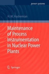 Maintenance of Process Instrumentation in Nuclear Power Plants - H.M. Hashemian - Libro Springer-Verlag Berlin and Heidelberg GmbH & Co. KG, Power Systems | Libraccio.it