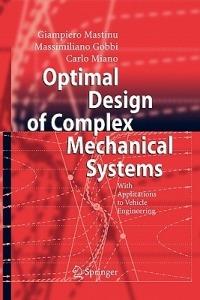 Optimal Design of Complex Mechanical Systems - Giampiero Mastinu, Massimiliano Gobbi, Carlo Miano - Libro Springer-Verlag Berlin and Heidelberg GmbH & Co. KG | Libraccio.it