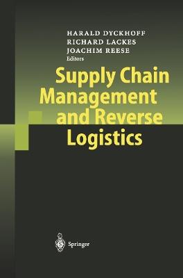Supply Chain Management and Reverse Logistics  - Libro Springer-Verlag Berlin and Heidelberg GmbH & Co. KG | Libraccio.it