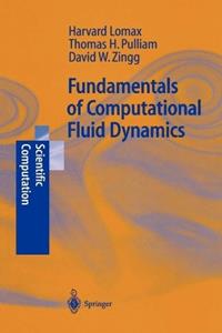 Fundamentals of Computational Fluid Dynamics - H. Lomax, Thomas H. Pulliam, David W. Zingg - Libro Springer-Verlag Berlin and Heidelberg GmbH & Co. KG, Scientific Computation | Libraccio.it