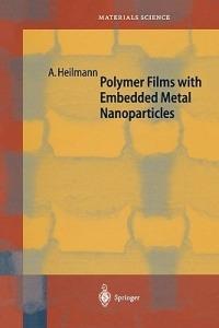 Polymer Films with Embedded Metal Nanoparticles - Andreas Heilmann - Libro Springer-Verlag Berlin and Heidelberg GmbH & Co. KG, Springer Series in Materials Science | Libraccio.it