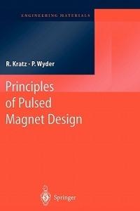 Principles of Pulsed Magnet Design - Robert Kratz, Peter Wyder - Libro Springer-Verlag Berlin and Heidelberg GmbH & Co. KG, Engineering Materials | Libraccio.it
