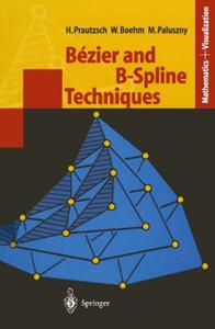 Bézier and B-Spline Techniques - Hartmut Prautzsch, Wolfgang Boehm, Marco Paluszny - Libro Springer-Verlag Berlin and Heidelberg GmbH & Co. KG, Mathematics and Visualization | Libraccio.it