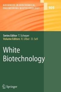 White Biotechnology  - Libro Springer-Verlag Berlin and Heidelberg GmbH & Co. KG, Advances in Biochemical Engineering/Biotechnology | Libraccio.it