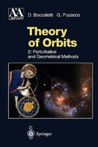 Theory of Orbits - Dino Boccaletti, Giuseppe Pucacco - Libro Springer-Verlag Berlin and Heidelberg GmbH & Co. KG, Astronomy and Astrophysics Library | Libraccio.it