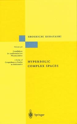 Hyperbolic Complex Spaces - Shoshichi Kobayashi - Libro Springer-Verlag Berlin and Heidelberg GmbH & Co. KG, Grundlehren der mathematischen Wissenschaften | Libraccio.it