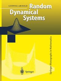 Random Dynamical Systems - Ludwig Arnold - Libro Springer-Verlag Berlin and Heidelberg GmbH & Co. KG, Springer Monographs in Mathematics | Libraccio.it
