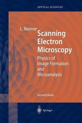 Scanning Electron Microscopy - Ludwig Reimer - Libro Springer-Verlag Berlin and Heidelberg GmbH & Co. KG, Springer Series in Optical Sciences | Libraccio.it