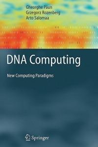 DNA Computing - Gheorghe Paun, Grzegorz Rozenberg, Arto Salomaa - Libro Springer-Verlag Berlin and Heidelberg GmbH & Co. KG, Texts in Theoretical Computer Science. An EATCS Series | Libraccio.it