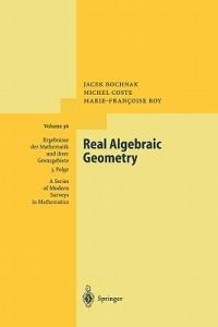 Real Algebraic Geometry - Jacek Bochnak, Michel Coste, Marie-Francoise Roy - Libro Springer-Verlag Berlin and Heidelberg GmbH & Co. KG, Ergebnisse der Mathematik und ihrer Grenzgebiete. 3. Folge / A Series of Modern Surveys in Mathematics | Libraccio.it
