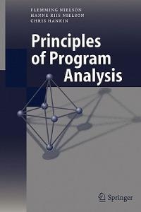 Principles of Program Analysis - Flemming Nielson, Hanne R. Nielson, Chris Hankin - Libro Springer-Verlag Berlin and Heidelberg GmbH & Co. KG | Libraccio.it