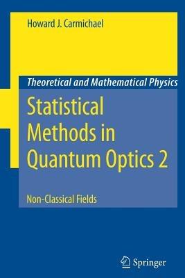 Statistical Methods in Quantum Optics 2 - Howard J. Carmichael - Libro Springer-Verlag Berlin and Heidelberg GmbH & Co. KG, Theoretical and Mathematical Physics | Libraccio.it