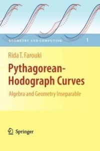 Pythagorean-Hodograph Curves: Algebra and Geometry Inseparable - Rida T Farouki - Libro Springer-Verlag Berlin and Heidelberg GmbH & Co. KG, Geometry and Computing | Libraccio.it
