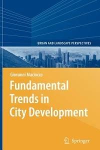 Fundamental Trends in City Development - Giovanni Maciocco - Libro Springer-Verlag Berlin and Heidelberg GmbH & Co. KG, Urban and Landscape Perspectives | Libraccio.it
