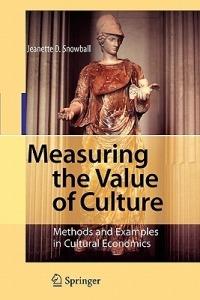 Measuring the Value of Culture - Jeanette D. Snowball - Libro Springer-Verlag Berlin and Heidelberg GmbH & Co. KG | Libraccio.it
