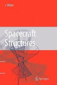 Spacecraft Structures - J. Jaap Wijker - Libro Springer-Verlag Berlin and Heidelberg GmbH & Co. KG | Libraccio.it