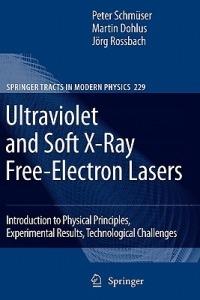 Ultraviolet and Soft X-Ray Free-Electron Lasers - Peter Schmüser, Martin Dohlus, Jörg Rossbach - Libro Springer-Verlag Berlin and Heidelberg GmbH & Co. KG, Springer Tracts in Modern Physics | Libraccio.it