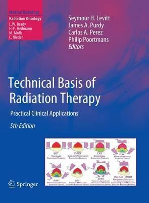 Technical Basis of Radiation Therapy  - Libro Springer-Verlag Berlin and Heidelberg GmbH & Co. KG, Radiation Oncology | Libraccio.it
