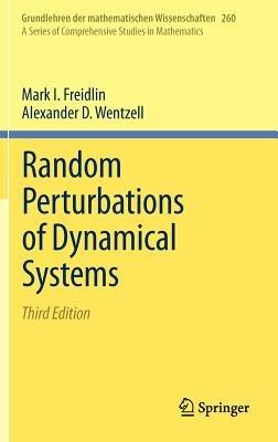 Random Perturbations of Dynamical Systems - Mark I. Freidlin, Alexander D. Wentzell - Libro Springer-Verlag Berlin and Heidelberg GmbH & Co. KG, Grundlehren der mathematischen Wissenschaften | Libraccio.it