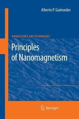 Principles of Nanomagnetism - Alberto P. Guimarães - Libro Springer-Verlag Berlin and Heidelberg GmbH & Co. KG, NanoScience and Technology | Libraccio.it