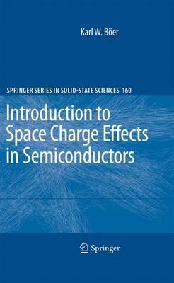 Introduction to Space Charge Effects in Semiconductors - Karl W. Böer - Libro Springer-Verlag Berlin and Heidelberg GmbH & Co. KG, Springer Series in Solid-State Sciences | Libraccio.it