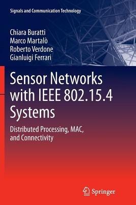 Sensor Networks with IEEE 802.15.4 Systems - Chiara Buratti, Marco Martalo', Roberto Verdone - Libro Springer-Verlag Berlin and Heidelberg GmbH & Co. KG, Signals and Communication Technology | Libraccio.it