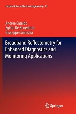 Broadband Reflectometry for Enhanced Diagnostics and Monitoring Applications - Andrea Cataldo, Egidio De Benedetto, Giuseppe Cannazza - Libro Springer-Verlag Berlin and Heidelberg GmbH & Co. KG, Lecture Notes in Electrical Engineering | Libraccio.it