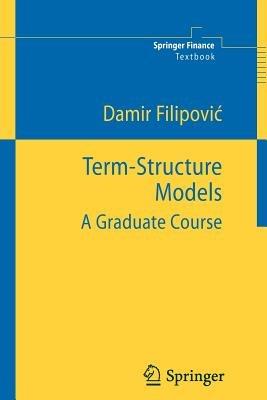 Term-Structure Models - Damir Filipovic - Libro Springer-Verlag Berlin and Heidelberg GmbH & Co. KG, Springer Finance Textbooks | Libraccio.it