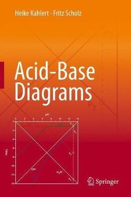 Acid-Base Diagrams - Heike Kahlert, Fritz Scholz - Libro Springer-Verlag Berlin and Heidelberg GmbH & Co. KG | Libraccio.it