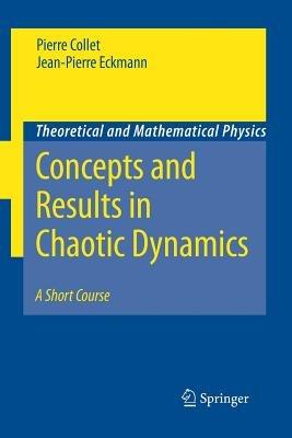 Concepts and Results in Chaotic Dynamics: A Short Course - Pierre Collet, Jean-Pierre Eckmann - Libro Springer-Verlag Berlin and Heidelberg GmbH & Co. KG, Theoretical and Mathematical Physics | Libraccio.it