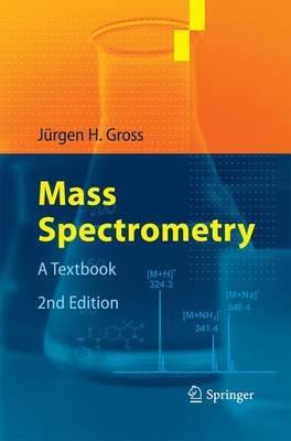 Mass Spectrometry - Jürgen H Gross - Libro Springer-Verlag Berlin and Heidelberg GmbH & Co. KG | Libraccio.it