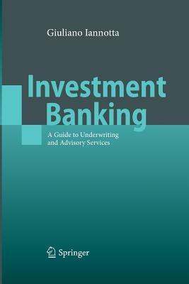 Investment Banking - Giuliano Iannotta - Libro Springer-Verlag Berlin and Heidelberg GmbH & Co. KG | Libraccio.it