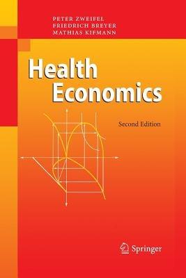 Health Economics - Peter Zweifel, Friedrich Breyer, Mathias Kifmann - Libro Springer-Verlag Berlin and Heidelberg GmbH & Co. KG | Libraccio.it