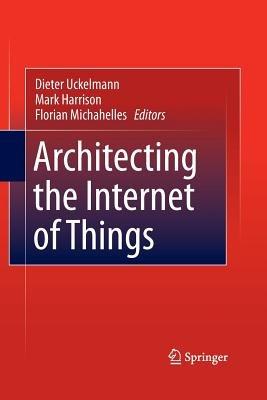 Architecting the Internet of Things  - Libro Springer-Verlag Berlin and Heidelberg GmbH & Co. KG | Libraccio.it