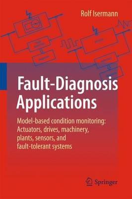 Fault-Diagnosis Applications - Rolf Isermann - Libro Springer-Verlag Berlin and Heidelberg GmbH & Co. KG | Libraccio.it