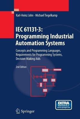 IEC 61131-3: Programming Industrial Automation Systems - Karl Heinz John, Michael Tiegelkamp - Libro Springer-Verlag Berlin and Heidelberg GmbH & Co. KG | Libraccio.it