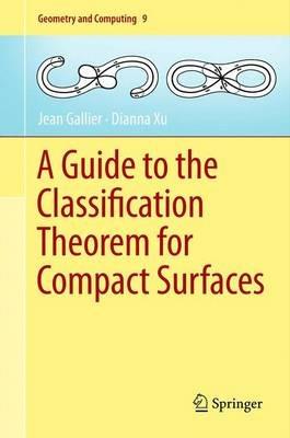 A Guide to the Classification Theorem for Compact Surfaces - Jean Gallier, Dianna Xu - Libro Springer-Verlag Berlin and Heidelberg GmbH & Co. KG, Geometry and Computing | Libraccio.it