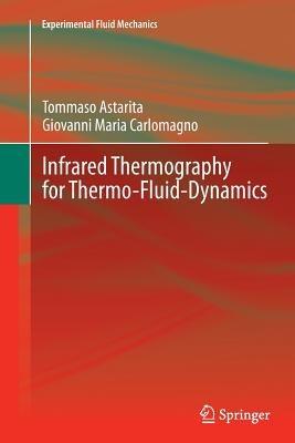 Infrared Thermography for Thermo-Fluid-Dynamics - Tommaso Astarita, Giovanni Maria Carlomagno - Libro Springer-Verlag Berlin and Heidelberg GmbH & Co. KG, Experimental Fluid Mechanics | Libraccio.it