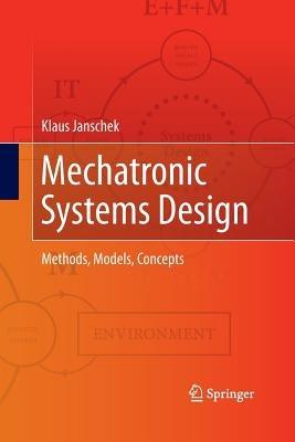 Mechatronic Systems Design - Klaus Janschek - Libro Springer-Verlag Berlin and Heidelberg GmbH & Co. KG | Libraccio.it