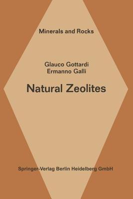 Natural Zeolites - G. Gottardi, E. Galli - Libro Springer-Verlag Berlin and Heidelberg GmbH & Co. KG, Minerals, Rocks and Mountains | Libraccio.it