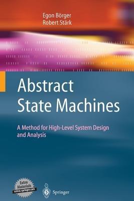 Abstract State Machines - Egon Börger, Robert Stärk - Libro Springer-Verlag Berlin and Heidelberg GmbH & Co. KG | Libraccio.it