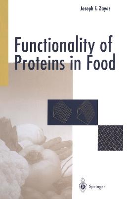 Functionality of Proteins in Food - Joseph F. Zayas - Libro Springer-Verlag Berlin and Heidelberg GmbH & Co. KG | Libraccio.it