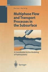 Multiphase Flow and Transport Processes in the Subsurface