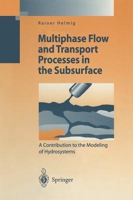 Multiphase Flow and Transport Processes in the Subsurface - Rainer Helmig - Libro Springer-Verlag Berlin and Heidelberg GmbH & Co. KG, Environmental Science and Engineering | Libraccio.it