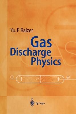 Gas Discharge Physics - Yuri P. Raizer - Libro Springer-Verlag Berlin and Heidelberg GmbH & Co. KG | Libraccio.it