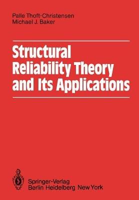Structural Reliability Theory and Its Applications - P. Thoft-Cristensen, M.J. Baker - Libro Springer-Verlag Berlin and Heidelberg GmbH & Co. KG | Libraccio.it