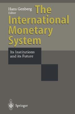 The International Monetary System  - Libro Springer-Verlag Berlin and Heidelberg GmbH & Co. KG | Libraccio.it