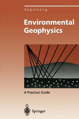 Environmental Geophysics - Dieter Vogelsang - Libro Springer-Verlag Berlin and Heidelberg GmbH & Co. KG, Environmental Science and Engineering | Libraccio.it